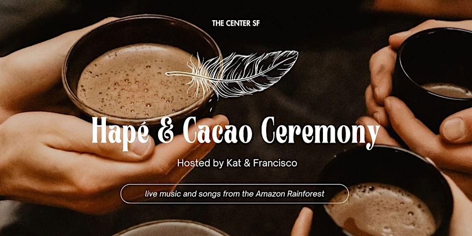 Hapé & Cacao Ceremony with Kat, Francisco, & Friends