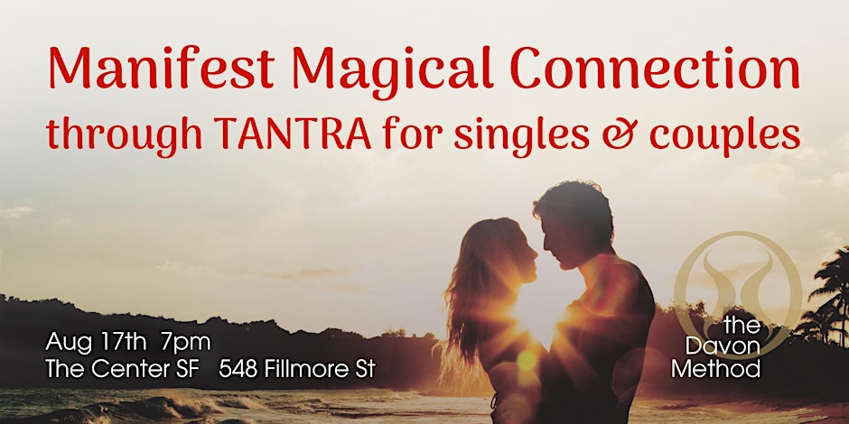 Manifest Magical Connection through Tantra for Singles & Couples