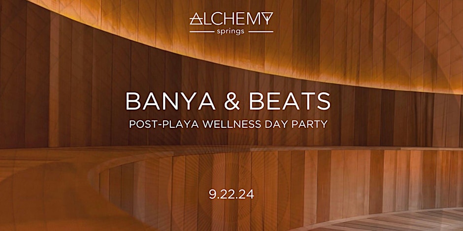 Banya & Beats: A Post Playa Wellness Day Party