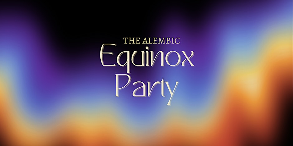 The Alembic Equinox Party