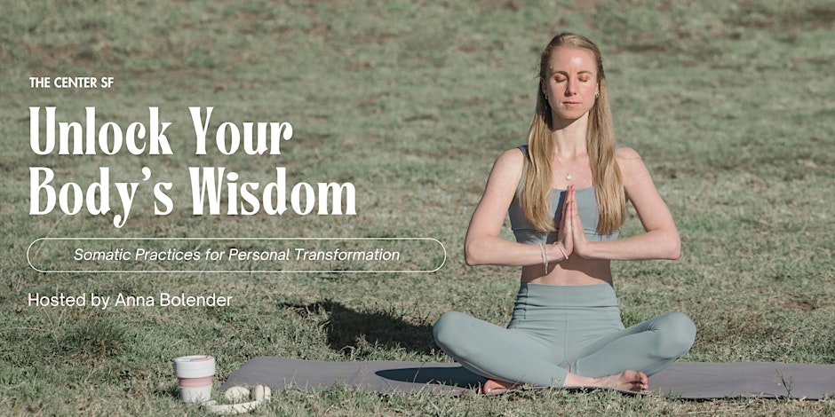 Unlock Your Body's Wisdom: Somatic Practices for Personal Transformation