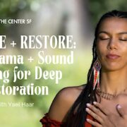 BREATHE + RESTORE: Pranayama + Sound Healing for Deep Restoration w/ Yael