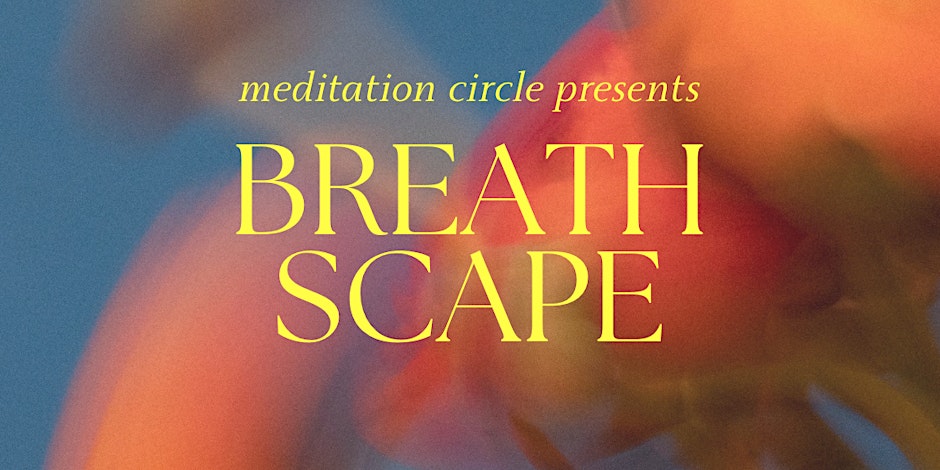 Breathscape: An Immersive Deep Breathwork and Meditation Workshop