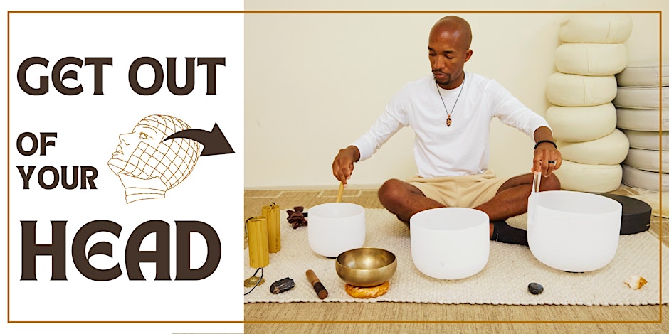 Get Out Of Your Head: A Soundbath for Overthinkers - Installment #4