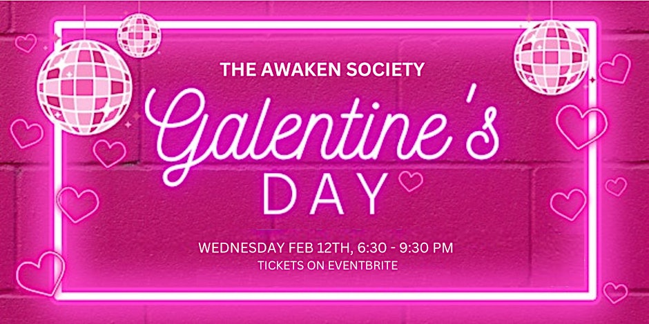 The Awaken Society Annual Galentine's Event