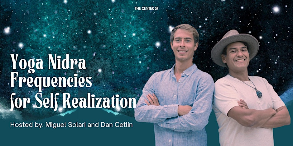 Yoga Nidra Frequencies for Self Realization w/ Miguel Solari and Dan Cetlin